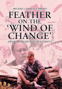 Hardcover Feather on the 'Wind of Change' Safaris, Surgery and Stentgrafts Book