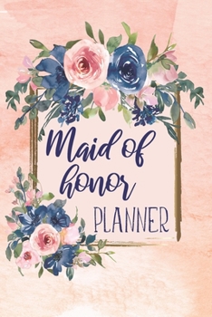 Paperback Maid Of Honor Planner: Monthly And Weekly Appointment Tracker With MOH Duty Checklist, Vendors, Party Planner Book