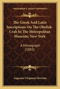 The Greek and Latin Inscriptions on the Obelisk-crab in the Metropolitan Museum, New York, a Monograph