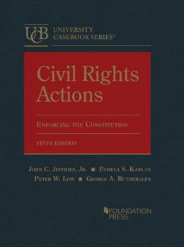 Hardcover Civil Rights Actions: Enforcing the Constitution (University Casebook Series) Book