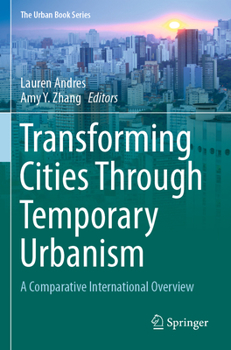 Transforming Cities Through Temporary Urbanism: A Comparative International Overview - Book  of the Urban Book Series