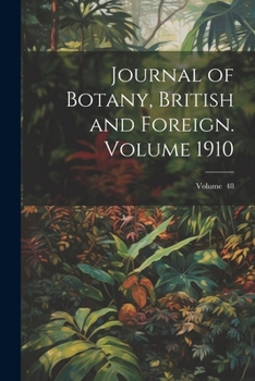 Paperback Journal of Botany, British and Foreign. Volume 1910; Volume 48 Book