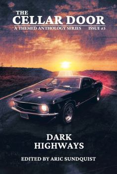 Dark Highways: The Cellar Door Issue #3 (The Cellar Door Anthology Series)