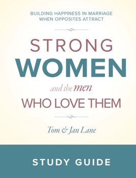 Spiral-bound Strong Women and the Men Who Love Them: Study Guide: Building Happiness in Marriage When Opposites Attract Book