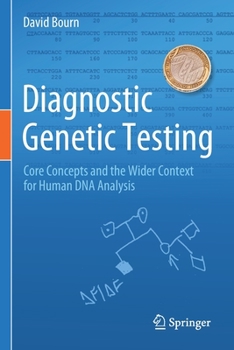 Paperback Diagnostic Genetic Testing: Core Concepts and the Wider Context for Human DNA Analysis Book