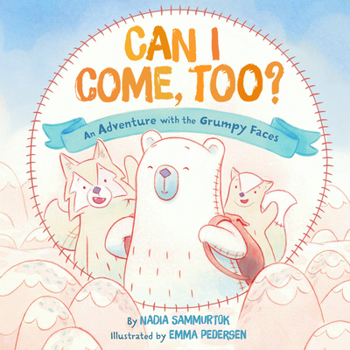 Hardcover Can I Come, Too?: An Adventure with the Grumpy Faces Book