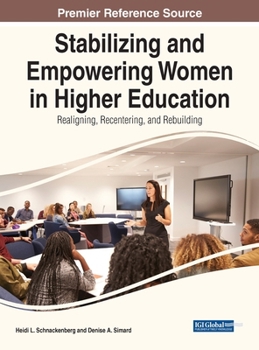 Hardcover Stabilizing and Empowering Women in Higher Education: Realigning, Recentering, and Rebuilding Book