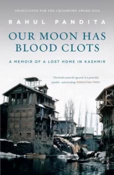 Hardcover Our Moon Has Blood Clots: The Exodus of the Kashmiri Pandits Book