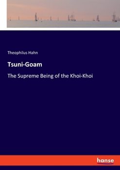 Tsuni-llGoam, the Supreme Being of the Khoi-Khoi