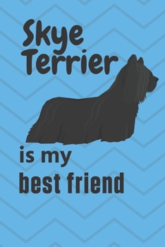 Paperback Skye Terrier is my best friend: For Skye Terrier Dog Fans Book