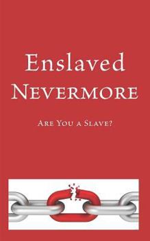 Paperback Enslaved Nevermore: Are You a Slave? Book