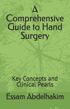 A Comprehensive Guide to Hand Surgery: Key Concepts and Clinical Pearls (Medical E BOOKS)