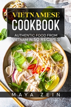 Paperback Vietnamese Cookbook: Authentic Food From Vietnam In 50 Recipes Book