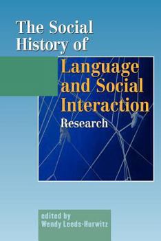 Paperback The Social History of Language and Social Interaction Research: People, Places, Ideas Book