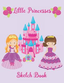 Paperback Little Princesses Sketch Book: Draw, Write, Color, Sketch and Doodle Pad, Princess Girls, Castle, Frog Prince Book