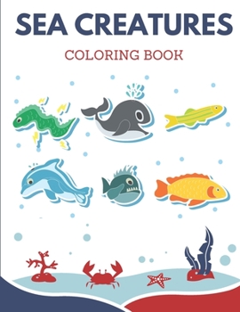 Paperback Sea Creatures Coloring Book: Ocean Animals for Kids Book