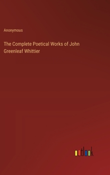 Hardcover The Complete Poetical Works of John Greenleaf Whittier Book