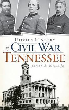 Hidden History of Civil War Tennessee - Book  of the Hidden History