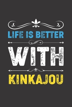 Life Is Better With Kinkajou: Funny Kinkajou Lovers Gifts Lined Journal Notebook 6x9 120 Pages