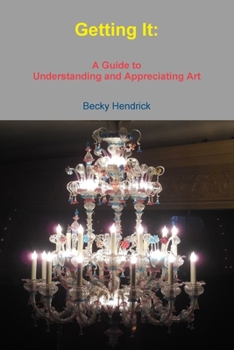 Paperback Getting It: A Guide to Understanding and Appreciating Art Book