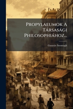 Paperback Propylaeumok A Társasági Philosophiához... [Hungarian] Book