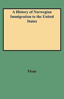 A History Of Norwegian Immigration To The United States: From The Earliest Beginning Down To The Year 1848