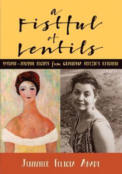 Paperback A Fistful of Lentils: Syrian-Jewish Recipes From Grandma Fritzie's Kitchen Book