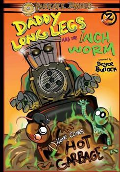 Paperback Daddy Long Legs and The Inchworm Issue #2: Here Comes Hot Garbage! Book