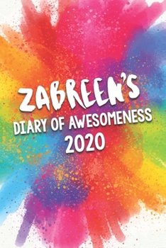 Paperback Zabreen's Diary of Awesomeness 2020: Unique Personalised Full Year Dated Diary Gift For A Girl Called Zabreen - 185 Pages - 2 Days Per Page - Perfect Book