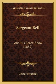 Paperback Sergeant Bell: And His Raree-Show (1839) Book
