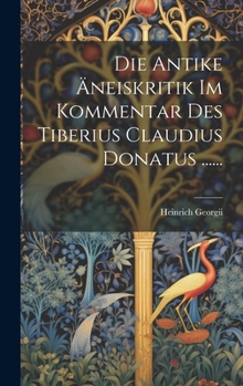 Hardcover Die Antike Äneiskritik Im Kommentar Des Tiberius Claudius Donatus ...... [German] Book