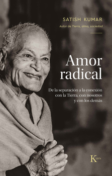 Paperback Amor Radical / Radical Love: de la Separación a la Conexión Con La Tierra, Con Nosotros Y Los Demás / From Separation to Connection with the Earth, [Spanish] Book