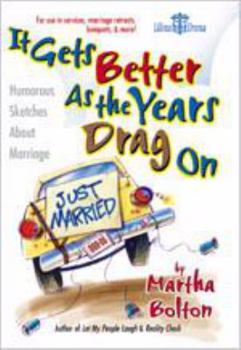 Paperback It Gets Better as the Years Drag on: Humorous Sketches about Marriage Book