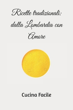 Paperback Ricette tradizionali: dalla Lombardia con Amore [Italian] Book