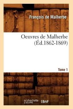 Paperback Oeuvres de Malherbe. Tome 1 (Éd.1862-1869) [French] Book