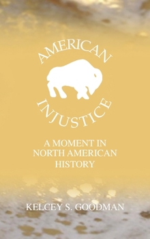 Hardcover American Injustice: A Moment In North American History Book