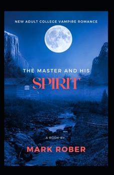 Paperback The Master And His Spirit: New Adult College Vampire Romance Book