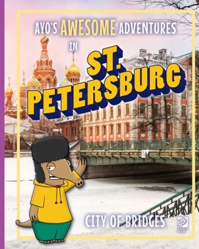 Paperback Ayo's Awesome Adventures in St. Petersburg: City of Bridges Book