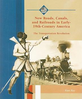 Paperback New Roads, Canals, and Railroads in Early-19th-Century America: The Transportation Revolution Book