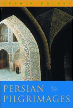 Hardcover Persian Pilgrimages: Journeys Across Iran Book