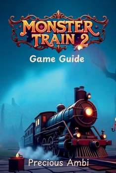 Paperback Monster Train 2 Game Guide: Mastering the spells, and relics Book