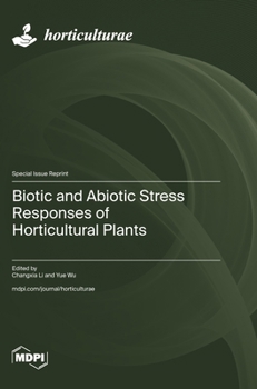 Hardcover Biotic and Abiotic Stress Responses of Horticultural Plants Book