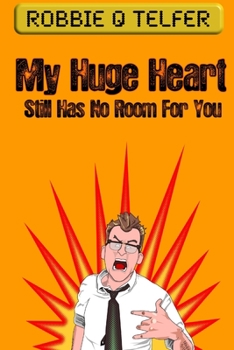 Paperback My Huge Heart Still Has No Room For You Book