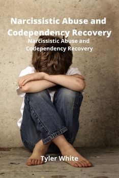 Paperback Narcissistic Abuse and Codependency Recovery: Improve Self- Esteem and End the Toxic Cycle Forever Book