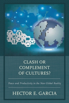 Paperback Clash or Complement of Cultures?: Peace and Productivity in the New Global Reality Book