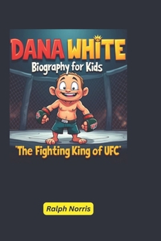 Paperback Dana White Biography for Kids: The Fighting King of UFC Book