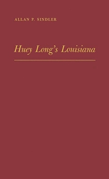 Hardcover Huey Long's Louisiana: State Politics, 1920-1952 Book