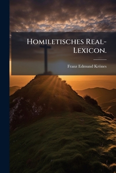 Homiletisches Real-Lexicon, Oder: Alphabetisch Geordnete Darstellung Der Geeignetsten Predigtstoffe Aus Der Katholischen Glaubens- Und Sittenlehre, Li