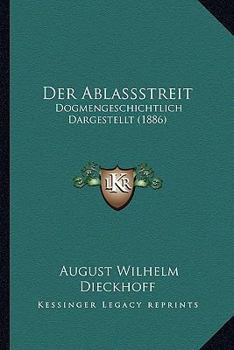 Paperback Der Ablassstreit: Dogmengeschichtlich Dargestellt (1886) [German] Book