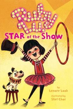 Ruby Lu, Star of the Show - Book #3 of the Ruby Lu